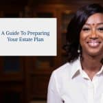 A Guide to Preparing Your Estate Plan