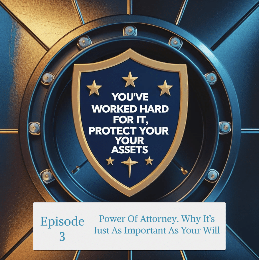 Episode thumbnail for Power of Attorney: Why It’s Just as Important as Your Will