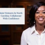 Joint Ventures in North Carolina: Collaborate with Confidence