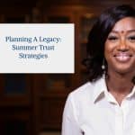 Planning a Legacy: Summer Trust Strategies