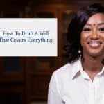 How to Draft a Will that Covers Everything